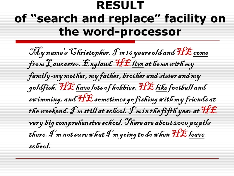 RESULT  of “search and replace” facility on the word-processor   My name's